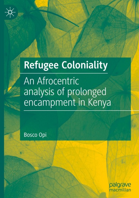 Refugee Coloniality: An Afrocentric analysis of prolonged encampment in Kenya