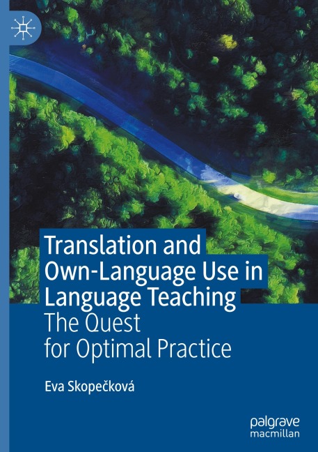 Translation and Own-Language Use in Language Teaching: The Quest for Optimal Practice