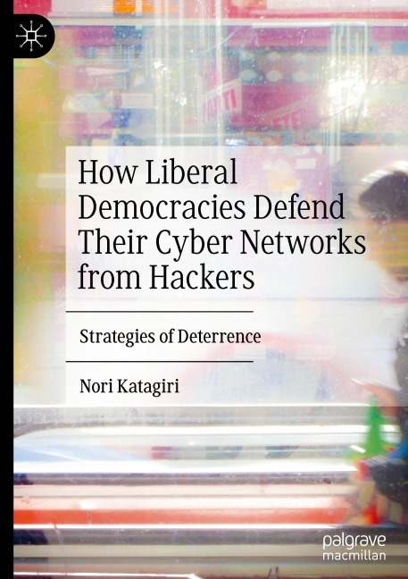How Liberal Democracies Defend Their Cyber Networks from Hackers: Strategies of Deterrence