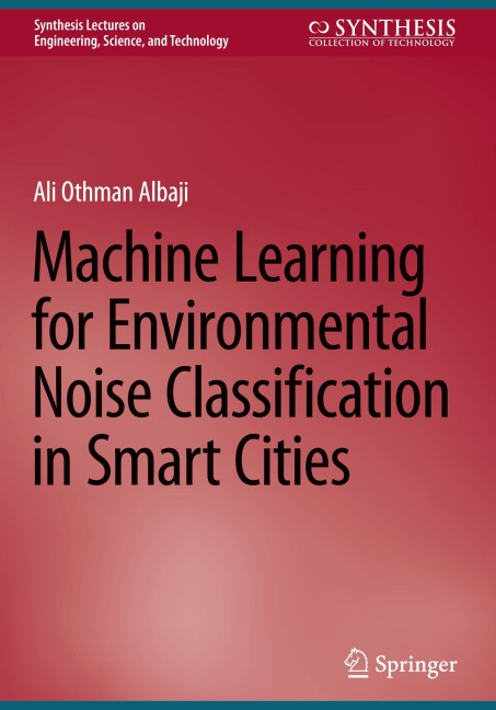 Machine Learning for Environmental Noise Classification in Smart Cities