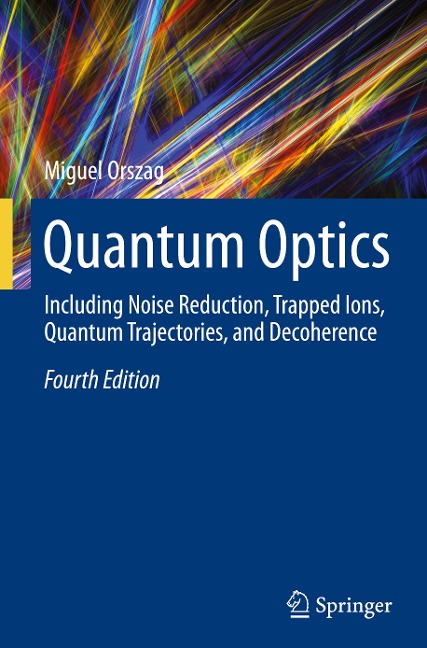 Quantum Optics: Including Noise Reduction, Trapped Ions, Quantum Trajectories, and Decoherence