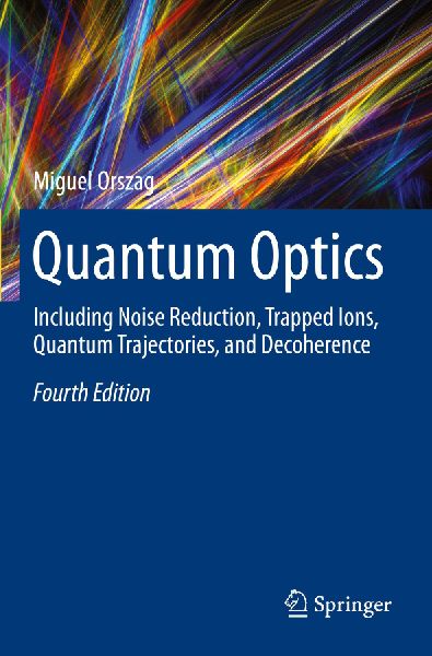 Quantum Optics: Including Noise Reduction, Trapped Ions, Quantum Trajectories, and Decoherence