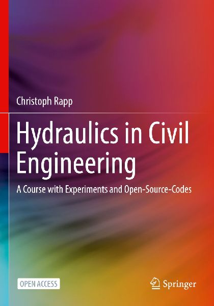 Hydraulics in Civil Engineering: A Course with Experiments and Open-Source-Codes