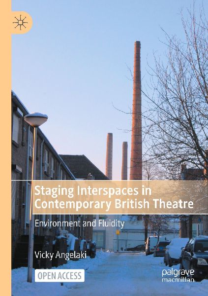 Staging Interspaces in Contemporary British Theatre: Environment and Fluidity