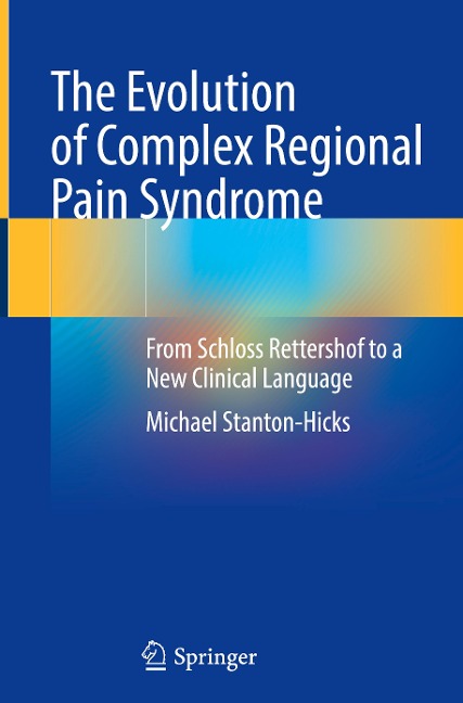 The Evolution of Complex Regional Pain Syndrome: From Schloss Rettershof to a New Clinical Language