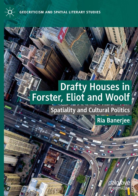Drafty Houses in Forster, Eliot and Woolf: Spatiality and Cultural Politics