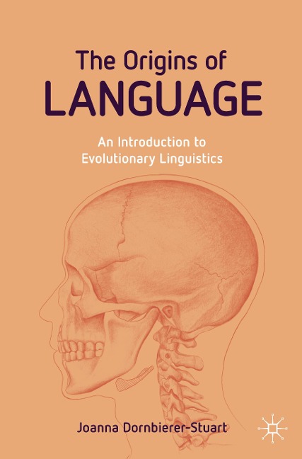 The Origins of Language: An Introduction to Evolutionary Linguistics