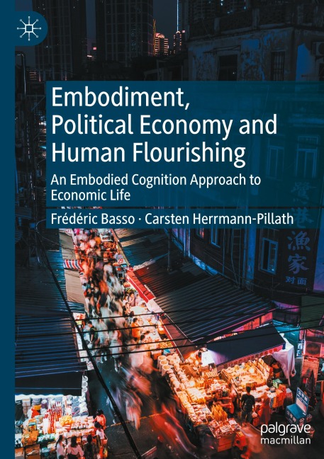 Embodiment, Political Economy and Human Flourishing: An Embodied Cognition Approach to Economic Life