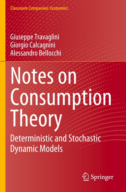 Notes on Consumption Theory: Deterministic and Stochastic Dynamic Models