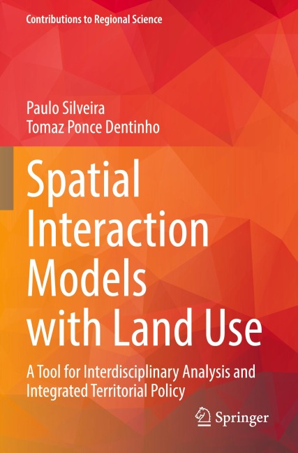 Spatial Interaction Models with Land Use: A Tool for Interdisciplinary Analysis and Integrated Territorial Policy