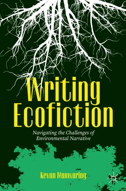 Writing Ecofiction: Navigating the Challenges of Environmental Narrative