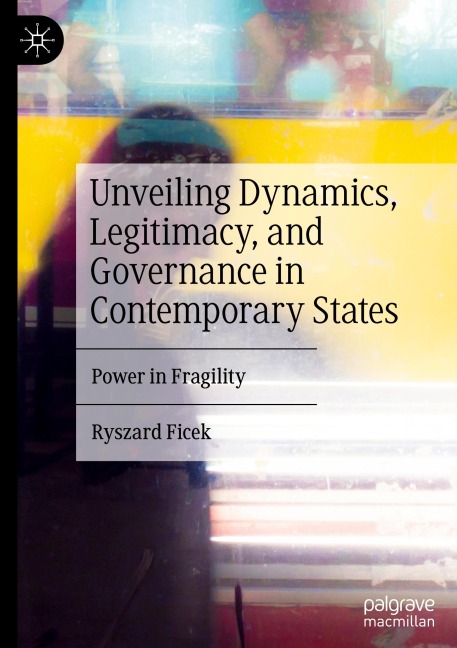 Unveiling Dynamics, Legitimacy, and Governance in Contemporary States: Power in Fragility