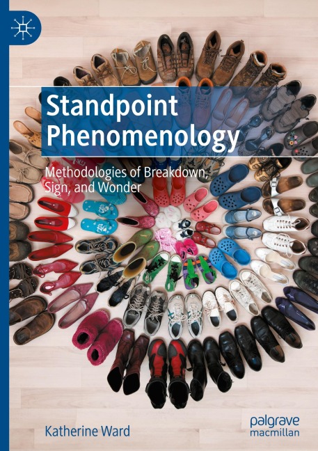 Standpoint Phenomenology: Methodologies of Breakdown, Sign, and Wonder
