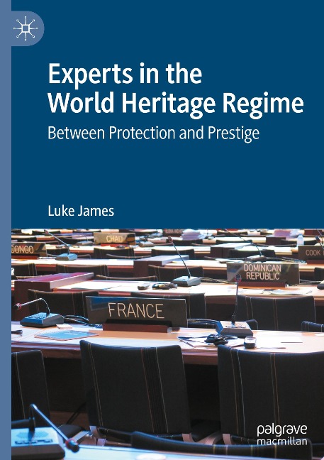 Experts in the World Heritage Regime: Between Protection and Prestige
