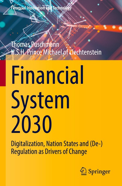 Financial System 2030: Digitalization, Nation States and (De-)Regulation as Drivers of Change