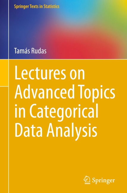 Lectures on Advanced Topics in Categorical Data Analysis
