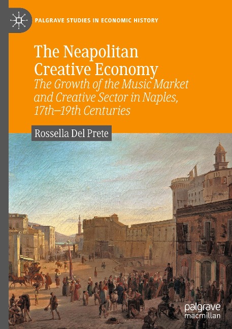 The Neapolitan Creative Economy: The Growth of the Music Market and Creative Sector in Naples, 17th-19th Centuries