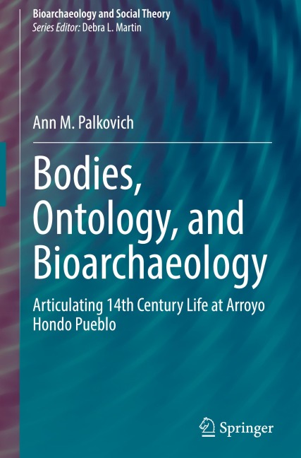 Bodies, Ontology, and Bioarchaeology: Articulating 14th Century Life at Arroyo Hondo Pueblo