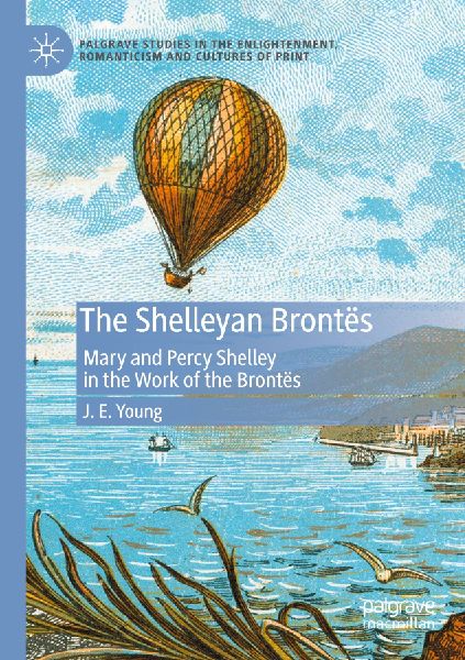 The Shelleyan Brontës: Mary and Percy Shelley in the Work of the Brontës