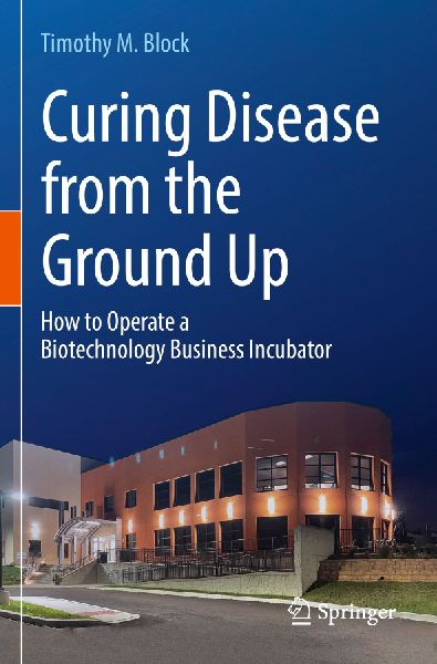 Curing Disease from the Ground Up: How to Operate a Biotechnology Business Incubator