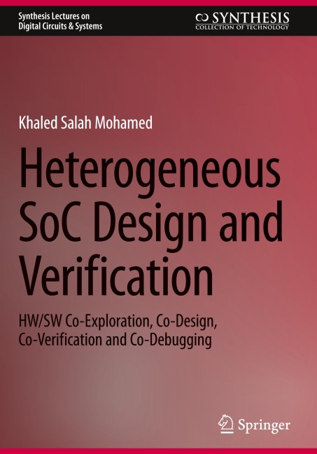 Heterogeneous SoC Design and Verification: HW/SW Co-Exploration, Co-Design, Co-Verification and Co-Debugging