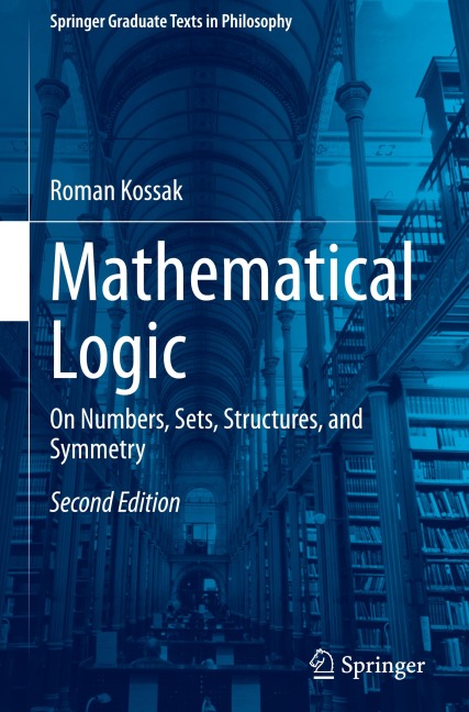 Mathematical Logic: On Numbers, Sets, Structures, and Symmetry