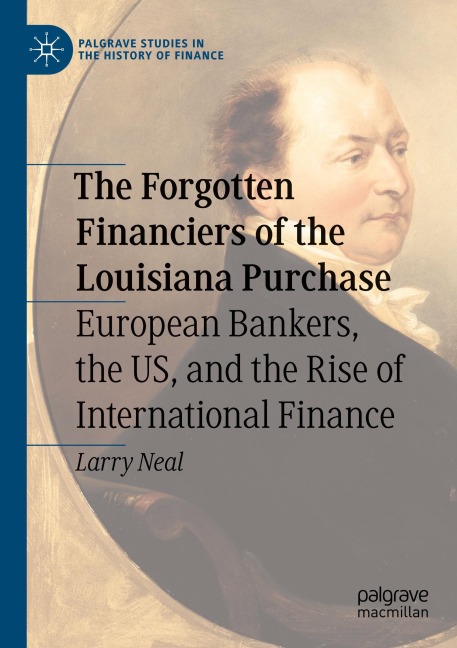 The Forgotten Financiers of the Louisiana Purchase: European Bankers, the US, and the Rise of International Finance
