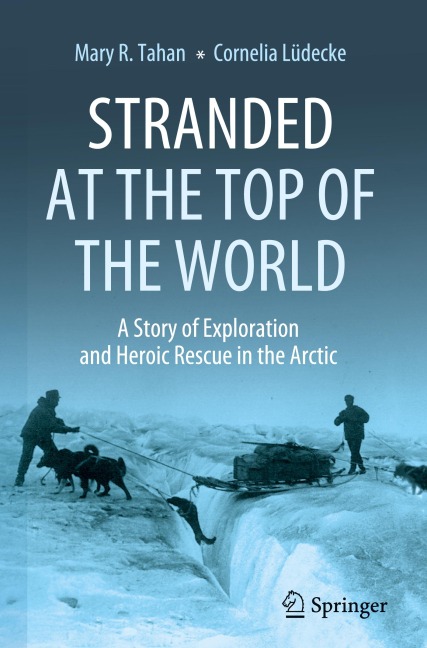 Stranded at the Top of the World: A Story of Exploration and Heroic Rescue in the Arctic