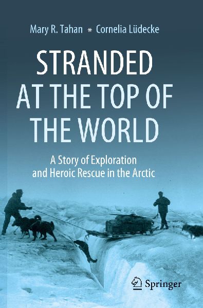 Stranded at the Top of the World: A Story of Exploration and Heroic Rescue in the Arctic