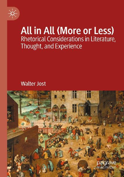All in All (More or Less): Rhetorical Considerations in Literature, Thought, and Experience