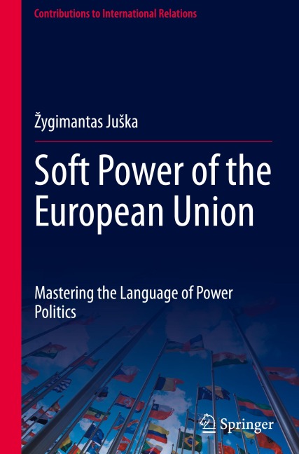 Soft Power of the European Union: Mastering the Language of Power Politics
