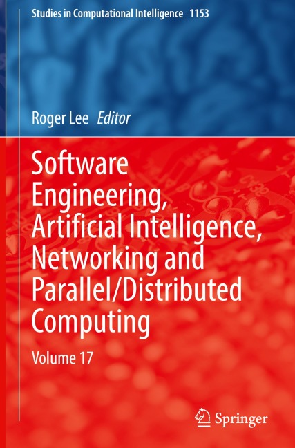 Software Engineering, Artificial Intelligence, Networking and Parallel/Distributed Computing: Volume 17