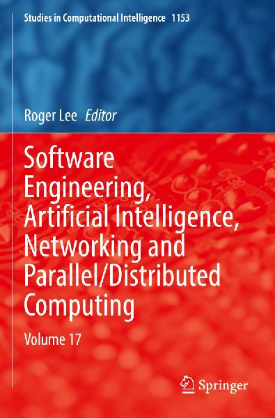 Software Engineering, Artificial Intelligence, Networking and Parallel/Distributed Computing: Volume 17