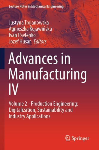 Advances in Manufacturing IV Volume 2 - Production Engineering: Digitalization, Sustainability and Industry Applications
