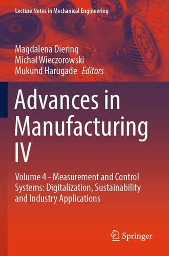 Advances in Manufacturing IV Volume 4 - Measurement and Control Systems: Digitalization, Sustainability and Industry Applications