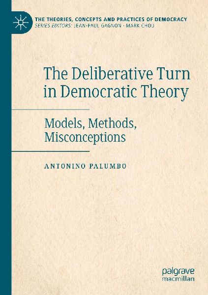 The Deliberative Turn in Democratic Theory: Models, Methods, Misconceptions