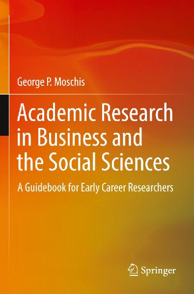 Academic Research in Business and the Social Sciences: A Guidebook for Early Career Researchers