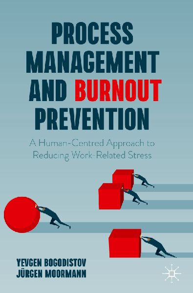 Process Management and Burnout Prevention: A Human-Centred Approach to Reducing Work-Related Stress