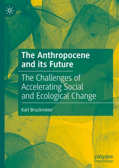 The Anthropocene and its Future: The Challenges of Accelerating Social and Ecological Change