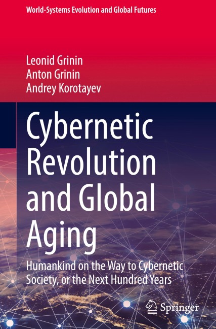 Cybernetic Revolution and Global Aging: Humankind on the Way to Cybernetic Society, or the Next Hundred Years