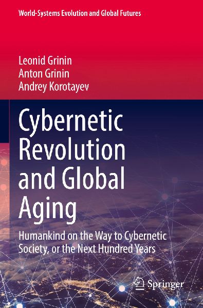 Cybernetic Revolution and Global Aging: Humankind on the Way to Cybernetic Society, or the Next Hundred Years