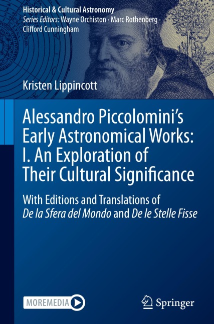Alessandro Piccolominis Early Astronomical Works: I. An Exploration of Their Cultural Significance: With Editions and Translations of De la Sfera del Mondo and De le Stelle Fisse