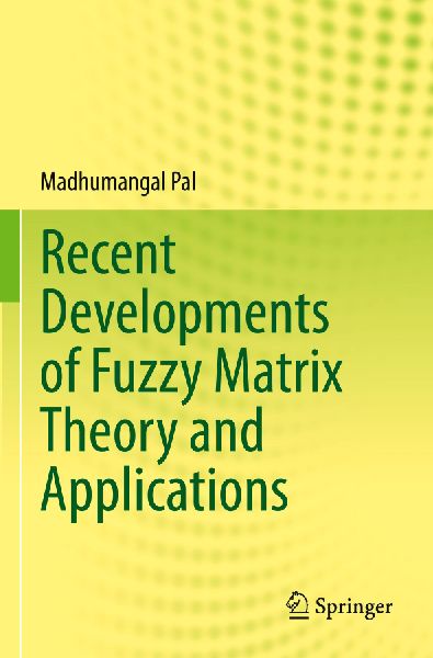 Recent Developments of Fuzzy Matrix Theory and Applications