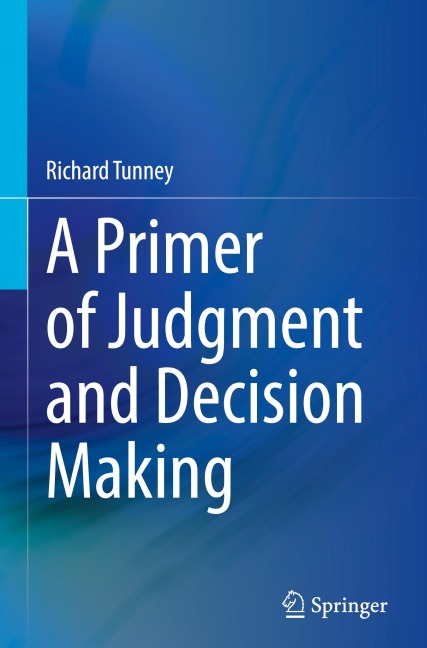 A Primer of Judgment and Decision Making