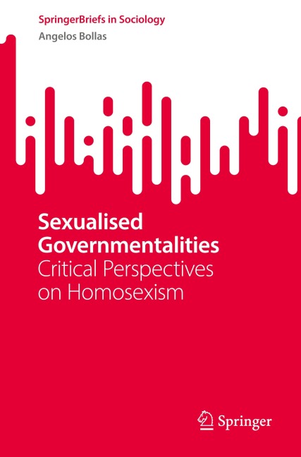 Sexualised Governmentalities: Critical Perspectives on Homosexism