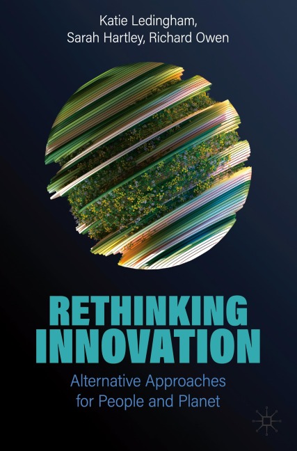 Rethinking Innovation: Alternative Approaches for People and Planet