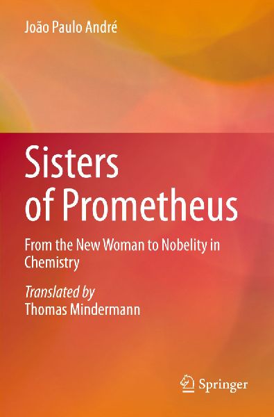 Sisters of Prometheus: From the New Woman to Nobelity in Chemistry