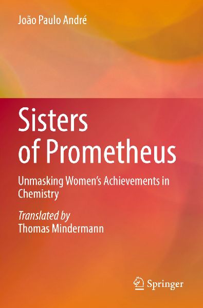 Sisters of Prometheus: Unmasking Women's Achievements in Chemistry