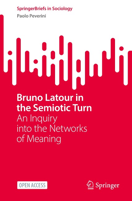 Bruno Latour in the Semiotic Turn: An Inquiry into the Networks of Meaning