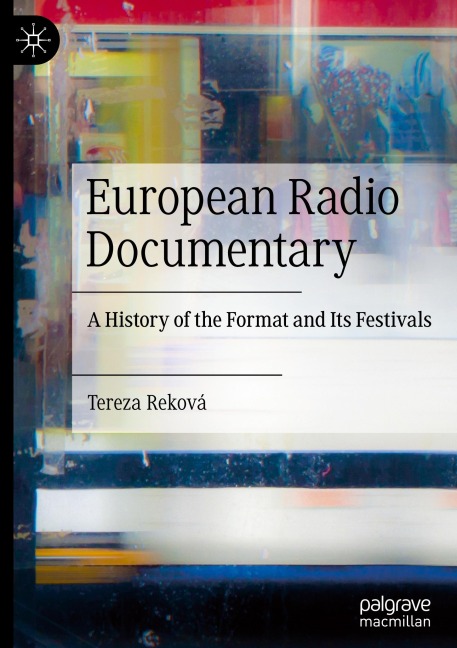 European Radio Documentary: A History of the Format and Its Festivals